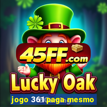 jogo 361 paga mesmo